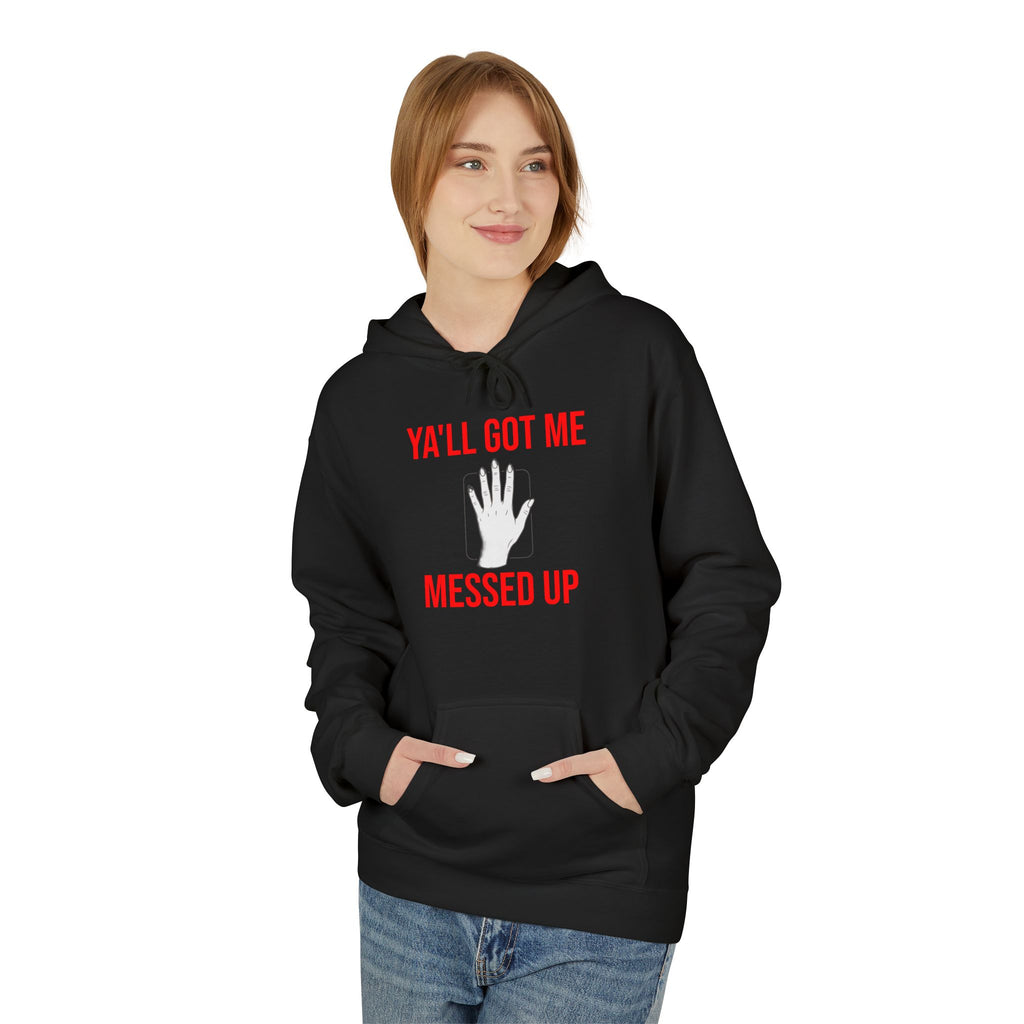 Ya'll Got Me Messed Up Hoodie – Funny Southern Sassy Pullover
