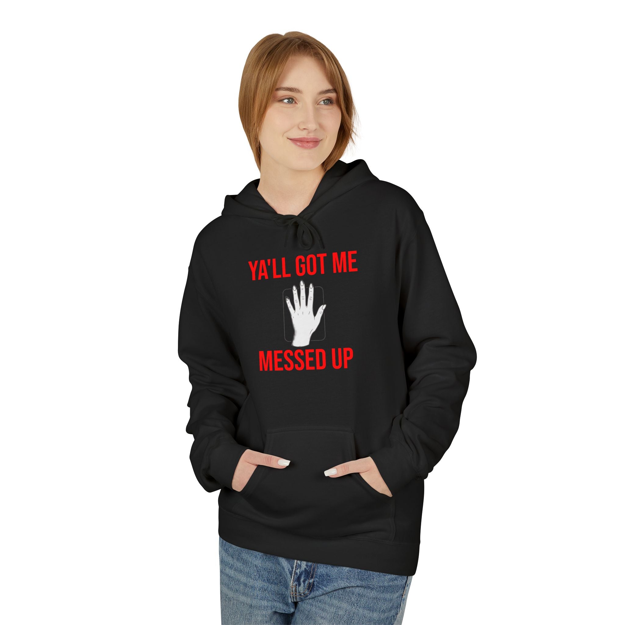 Ya'll Got Me Messed Up Hoodie – Funny Southern Sassy Pullover