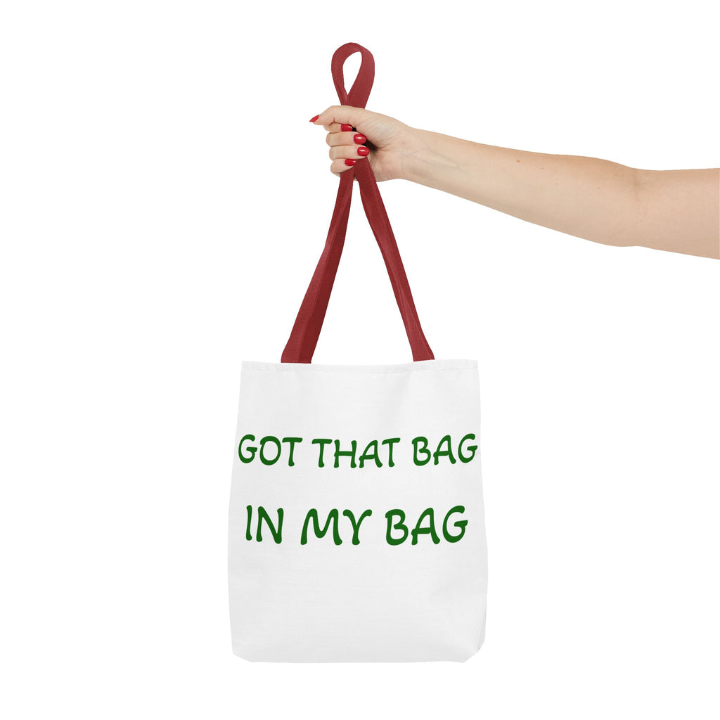 Got That Bag Tote — 'Got that bag. In my bag.' All-Over Print Tote
