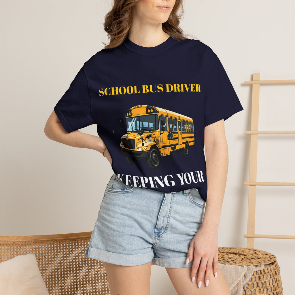 School Bus Driver T-Shirt — "Keeping Your Kids Safe"
