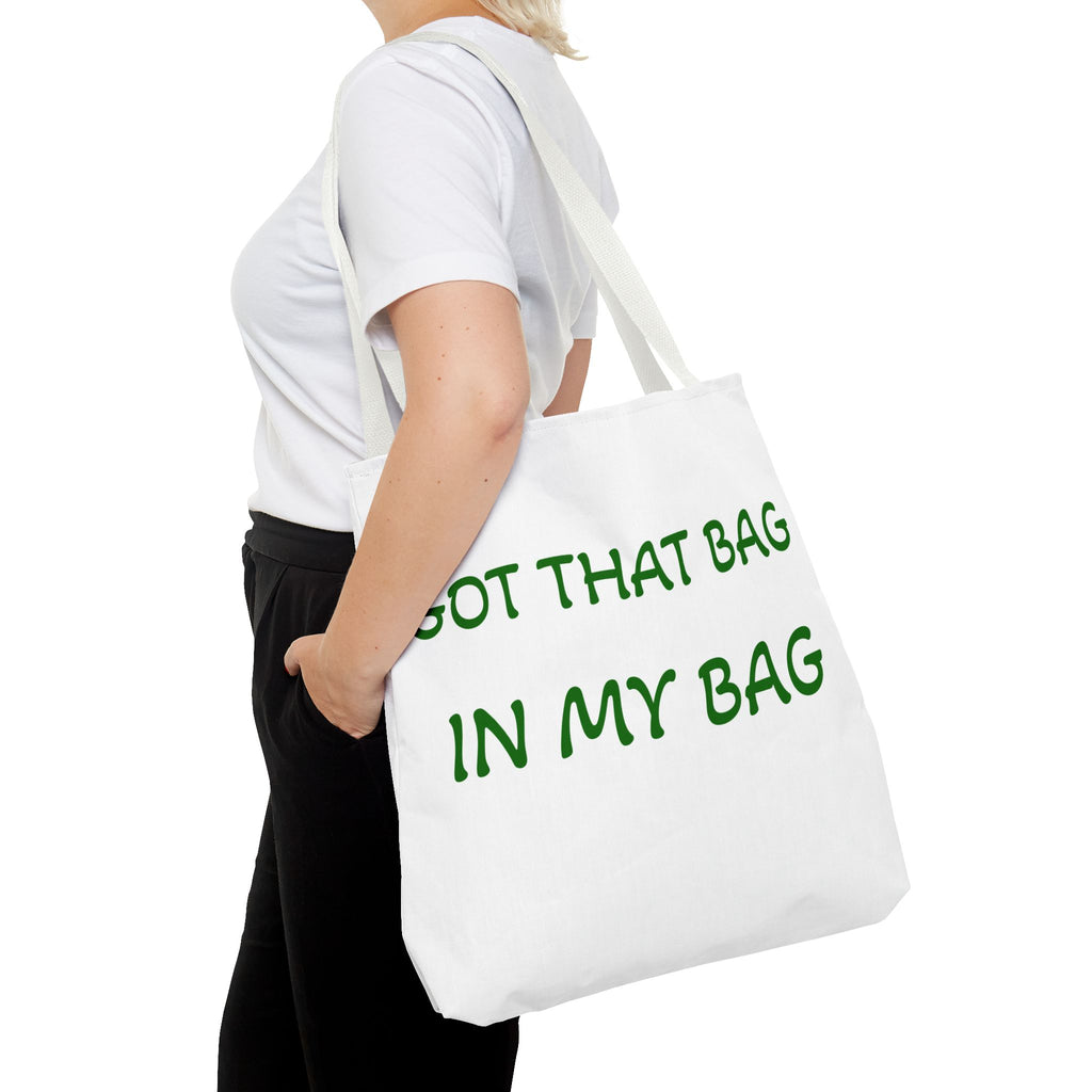 Got That Bag Tote — 'Got that bag. In my bag.' All-Over Print Tote