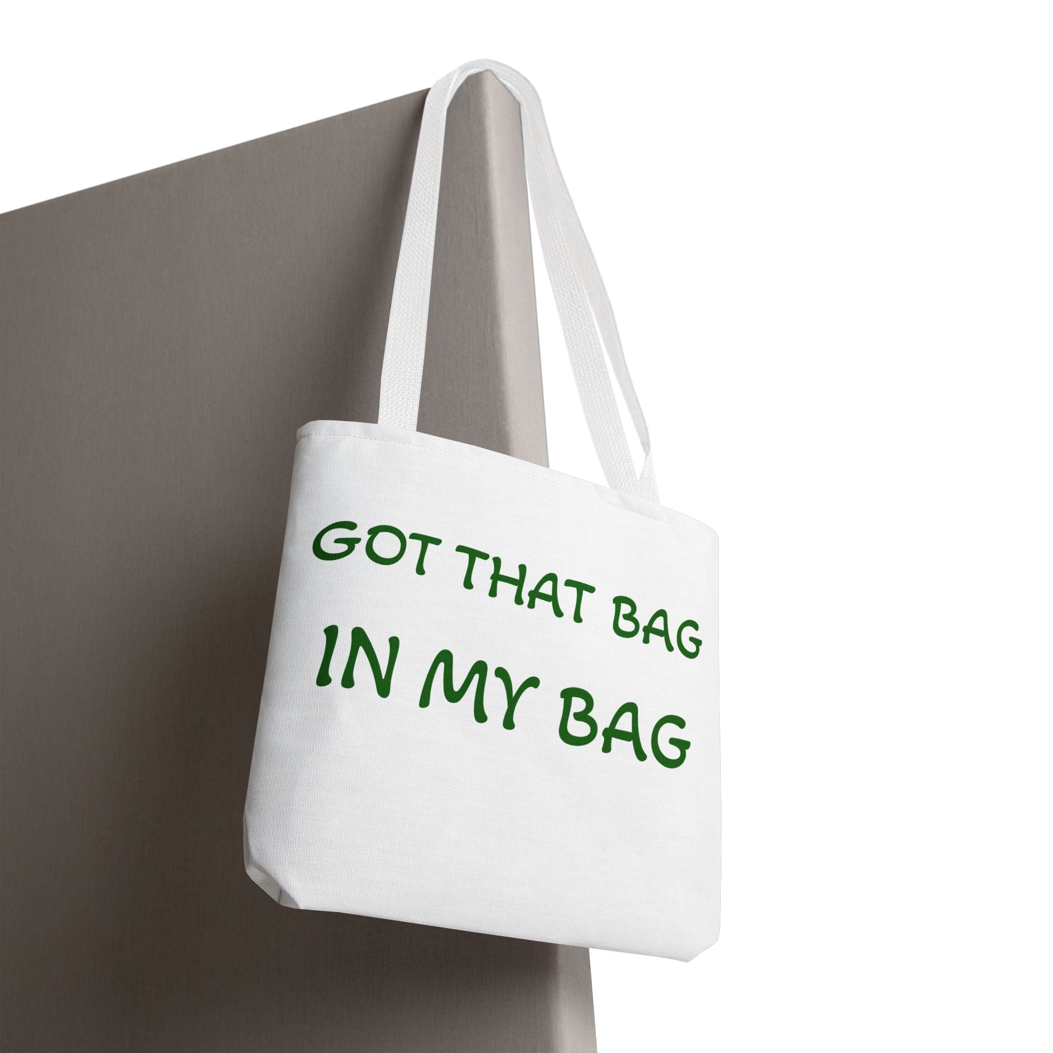 Got That Bag Tote — 'Got that bag. In my bag.' All-Over Print Tote
