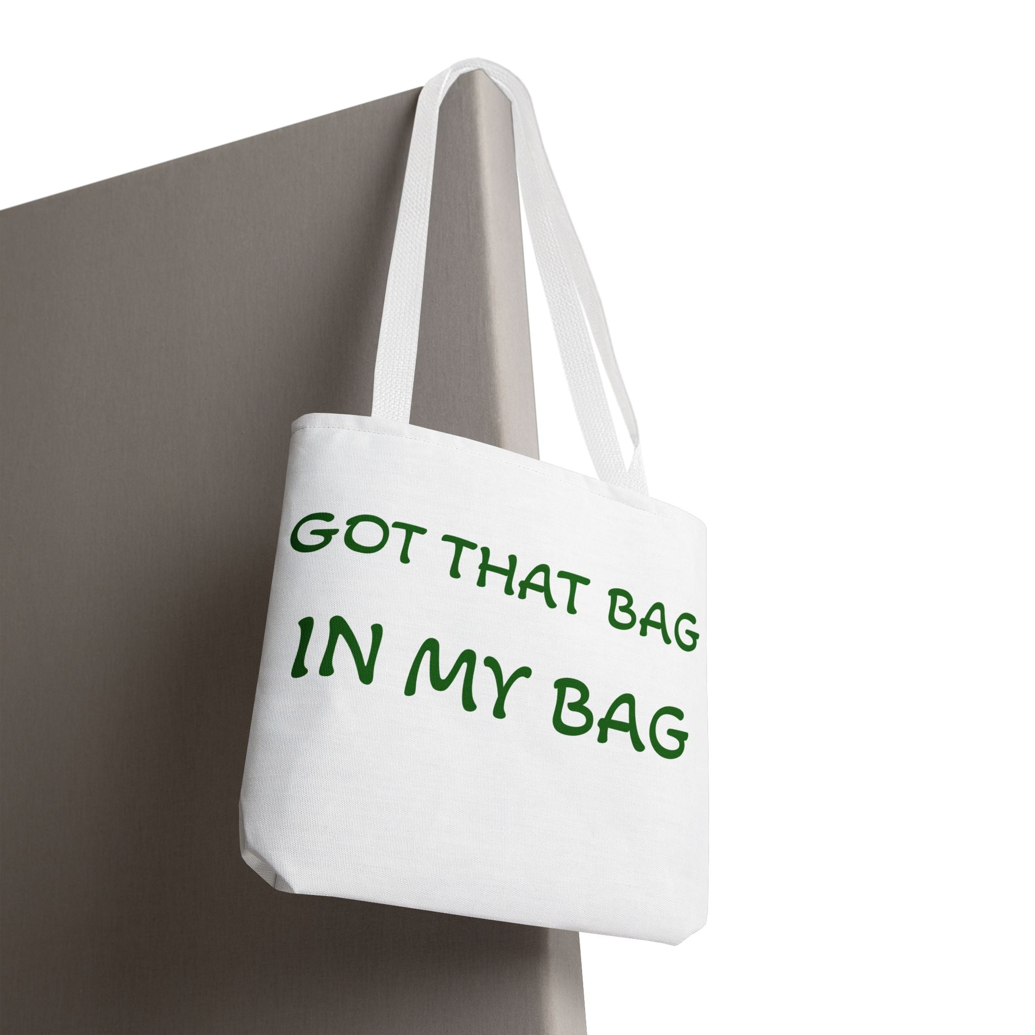 Got That Bag Tote — 'Got that bag. In my bag.' All-Over Print Tote