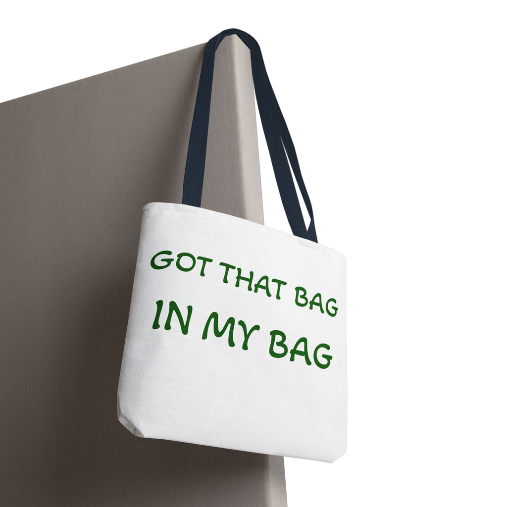 Got That Bag Tote — 'Got that bag. In my bag.' All-Over Print Tote