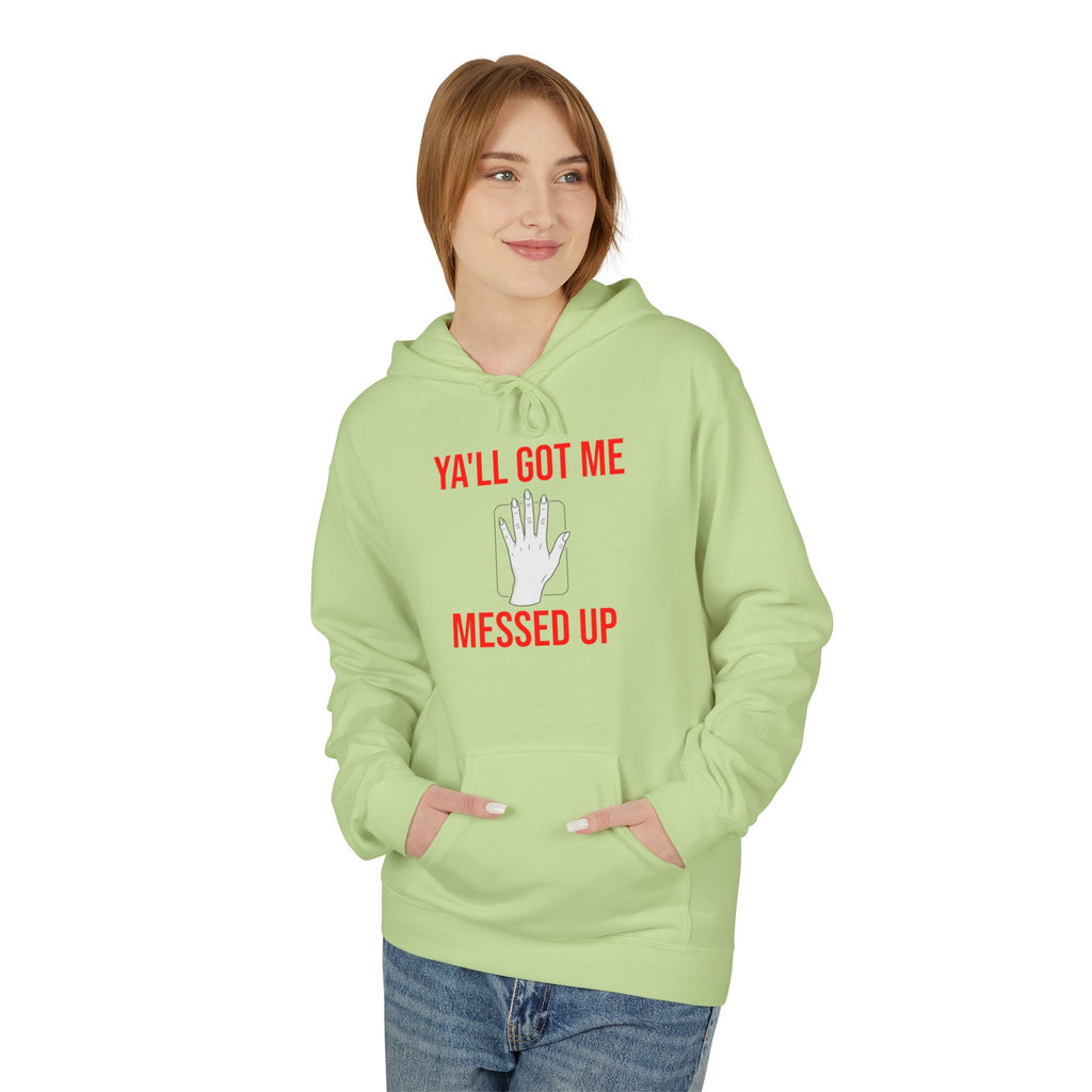 Ya'll Got Me Messed Up Hoodie – Funny Southern Sassy Pullover