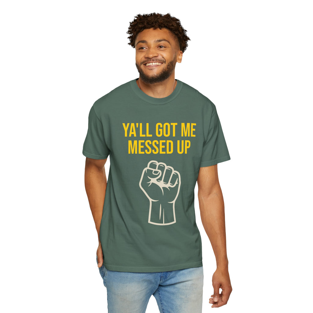 Ya'll Got Me Messed Up T-Shirt – Vintage Raised Fist Graphic Tee